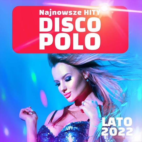 Disco Polo Hity Lato 2022 2022 - Disco Polo Hity Lato 2022 2022.jpg
